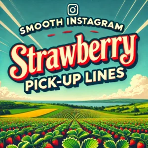 A vibrant landscape with a clear blue sky, green rolling hills, and strawberry fields in the foreground. The strawberry fields are dotted with bright red strawberries. Overlay the text 'Smooth Instagram Strawberry Pick-Up Lines' in bold, playful font across the image, centered at the top.