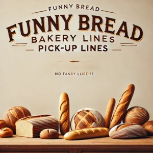 A simple bakery setting with freshly baked bread like baguettes and loaves on a wooden counter. The background is minimal, keeping the focus on the bread. The text 'Funny Bread Bakery Pick-Up Lines' is written in a clean, bold font above the bread. The design is playful yet straightforward, with warm, soft lighting creating a cozy and approachable feel. No fancy elements, just a lighthearted and fun atmosphere.